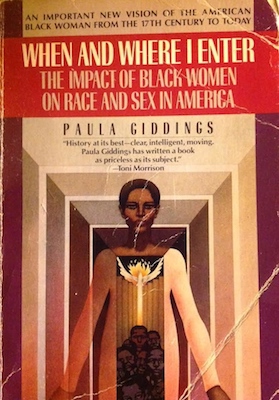 "When and Where I Enter: The Impact of Black Women on Race and Sex in America" By Paula Giddings (Courtesy of Good Reads)